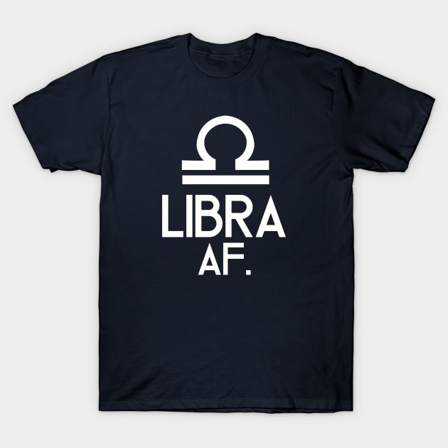 Libra AF T-Shirt by SillyShirts